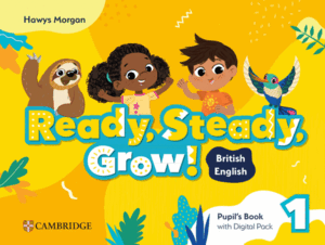 READY, STEADY, GROW! LEVEL 1 PUPIL'S BOOK WITH DIGITAL PACK BRITISH ENGLISH