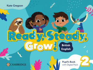 READY, STEADY, GROW! LEVEL 2 PUPIL'S BOOK WITH DIGITAL PACK BRITISH ENGLISH