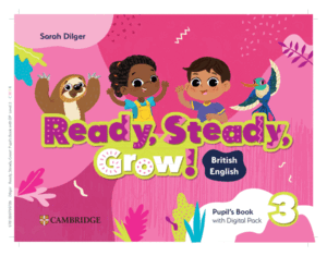 READY, STEADY, GROW! LEVEL 3 PUPIL'S BOOK WITH DIGITAL PACK BRITISH ENGLISH