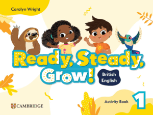 READY, STEADY, GROW! LEVEL 1 ACTIVITY BOOK BRITISH ENGLISH