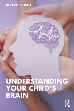 UNDERSTANDING YOUR CHILD'S BRAIN
