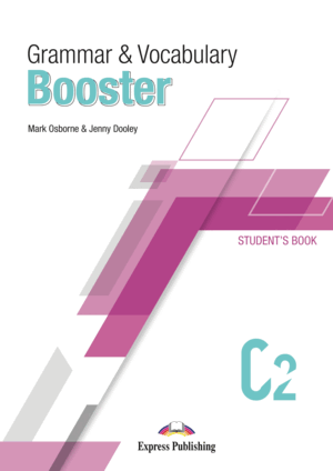 GRAMMAR & VOCABULARY BOOSTER LEVEL C2 STUDENT'S BOOK