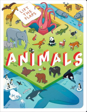 LIFT THE FLAPS: ANIMALS