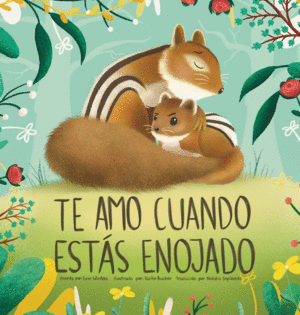 TE AMO CUANDO ESTÁS ENOJADO (I LOVE YOU WHEN YOURE ANGRY) (SPANISH EDITION)