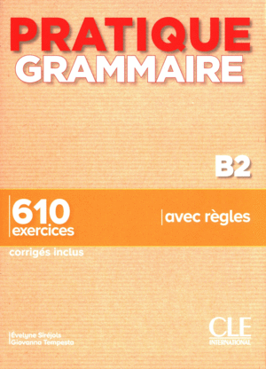 PRATIQUE GRAMMAIRE B2-. LIVRE + CORRIGÉS