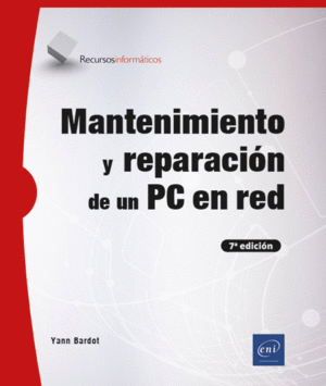 MANTENIMIENTO Y REPARACIÓN DE UN PC EN RED (7ª EDICIÓN)