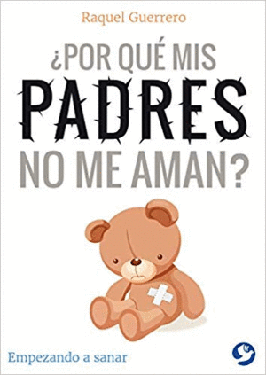 ¿POR QUÉ MIS PADRES NO ME AMAN?