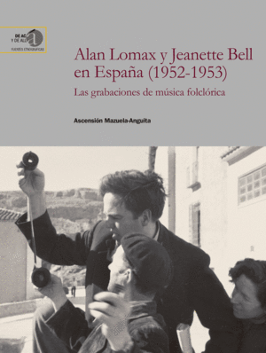 ALAN LOMAX Y JEANETTE BELL EN ESPAÑA (1952-1953): LAS GRABACIONES DE MÚSICA FOLC