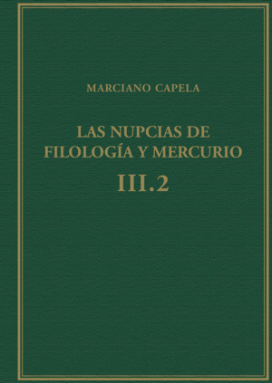 LAS NUPCIAS DE FILOLOGÍA Y MERCURIO, VOL. III.2, LIBROS VIII-IX : EL QUADRIVIUM