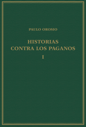 HISTORIAS CONTRA LOS PAGANOS, VOLUMEN I, LIBROS I-III