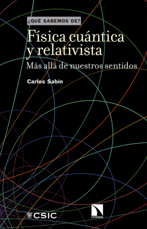 FÍSICA CUÁNTICA Y RELATIVISTA : MÁS ALLÁ DE NUESTROS SENTIDOS