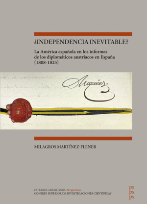 ¿INDEPENDENCIA INEVITABLE?: LA AMÉRICA ESPAÑOLA EN LOS INFORMES DE LOS DIPLOMÁTI