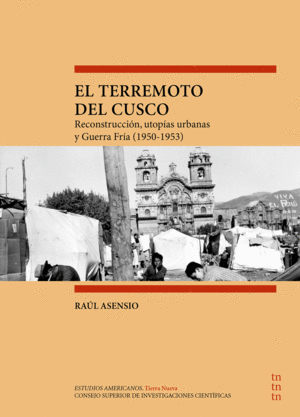 EL TERREMOTO DEL CUSCO : RECONSTRUCCIÓN, UTOPÍAS URBANAS Y GUERRA FRÍA (1950-195