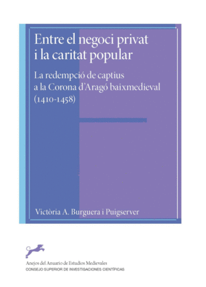 ENTRE EL NEGOCI PRIVAT I LA CARITAR POPULAR : LA REDEMPCIÓ DE CAPTIUS A LA CORON