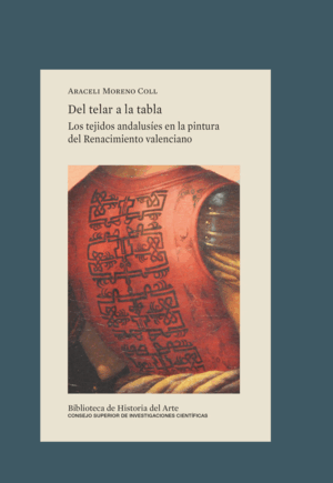 DEL TELAR A LA TABLA : LOS TEJIDOS ANDALUSÍES EN LA PINTURA DEL RENACIMIENTO VAL