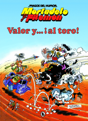 MORTADELO Y FILEMON VALOR Y... ¡AL TORO!