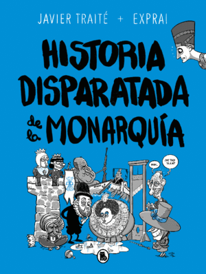 HISTORIA DISPARATADA DE LA MONARQUÍA