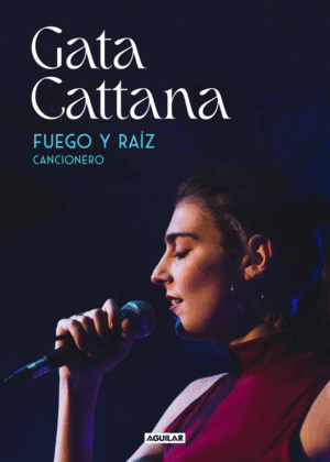 FUEGO Y RAIZ. TODAS LAS CANCIONES DE GATA CATTANA