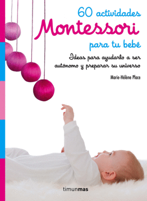 MONTESSORI. 60 ACTIVIDADES PARA LOS MAS PEQUEÑOS D
