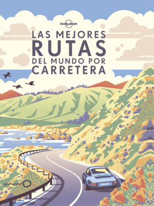 LAS MEJORES RUTAS DEL MUNDO POR CARRETERA (RUSTICA