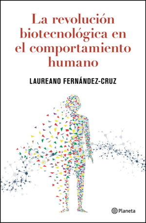 LA REVOLUCIÓN BIOTECNOLÓGICA EN EL COMPORTAMIENTO HUMANO