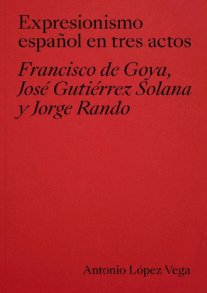 EXPRESIONISMO ESPAÑOL EN TRES ACTOS.