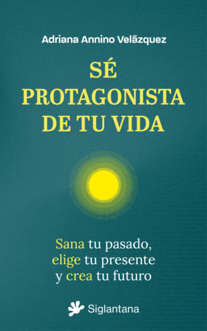 SÉ PROTAGONISTA DE TU VIDA