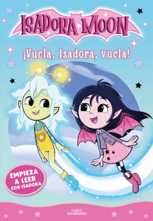 EMPIEZA A LEER CON ISADORA MOON 1 - ¡VUELA, ISADORA, VUELA!