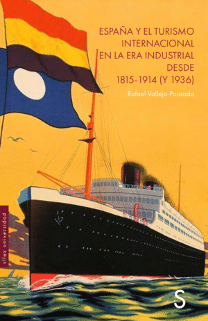 ESPAÑA Y EL TURISMO INTERNACIONAL EN LA ERA INDUSTRIAL DESDE 1815-1914 (Y 1936)