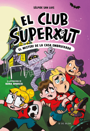 CLUB SUPERXUT 5 EL MISTERI DE LA CASA EMBRUIXADA