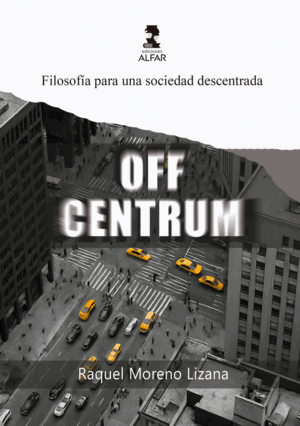 OFF CENTRUM - FILOSOFÍA PARA UNA SOCIEDAD DESCENTRADA