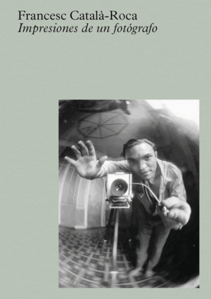 CATALÀ-ROCA: IMPRESIONES DE UN FOTÓGRAFO