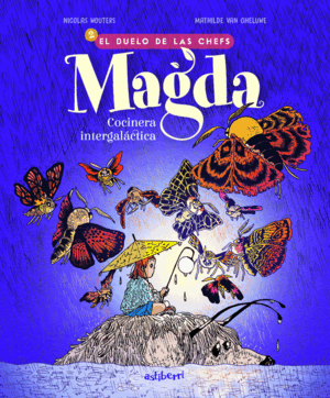 MAGDA, COCINERA INTERGALÁCTICA 2. EL DUELO DE LAS CHEFS