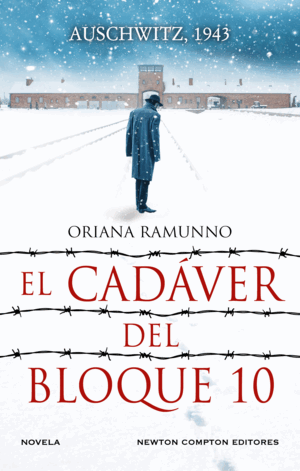 EL CADÁVER DEL BLOQUE 10. UN CRIMEN EN AUSCHWITZ. UN DESCENSO AL ABISMO DEL MAL