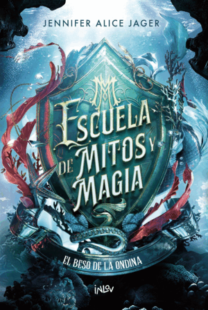 ESCUELA DE MITOS Y MAGIA. EL BESO DE LA ONDINA