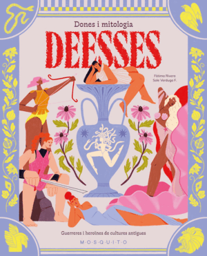 DEESSES:GUERRERES I HEROINES DE CULTURES ANTIGUES