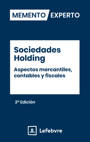 SOCIEDADES HOLDING. ASPECTOS MERCANTILES, CONTABLES Y FISCALES 2025