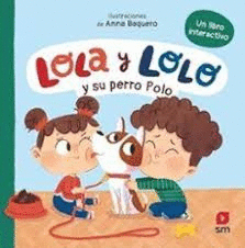 LOLA Y LOLO Y SU PERRO POLO