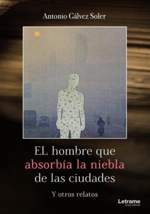 EL HOMBRE QUE ABSORBÍA LA NIEBLA DE LAS CIUDADES