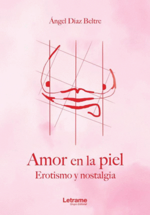 AMOR EN LA PIEL. EROTISMO Y NOSTALGIA.