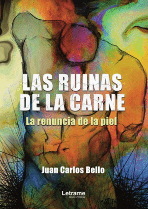 LAS RUINAS DE LA CARNE. (LA RENUNCIA DE LA PIEL)