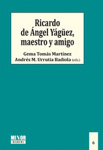 RICARDO DE ÁNGEL YÁGÜEZ, MAESTRO Y AMIGO