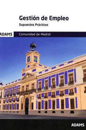 GESTION DE EMPLEO. SUPUESTOS PRACTICOS. COMUNIDAD DE MADRID