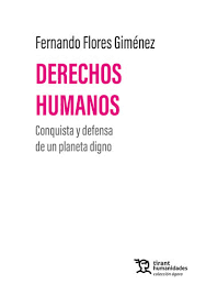 DERECHOS HUMANOS CONQUISTA Y DEFENSA DE UN PLANETA DIGNO