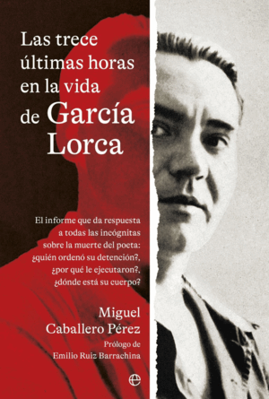 LAS TRECE ÚLTIMAS HORAS EN LA VIDA DE GARCÍA LORCA (RETAPADO)