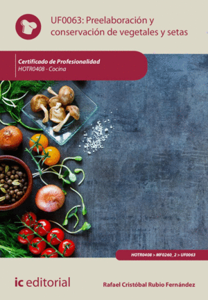 PREELABORACIÓN Y CONSERVACIÓN DE VEGETALES Y SETAS. HOTR0408 - COCINA