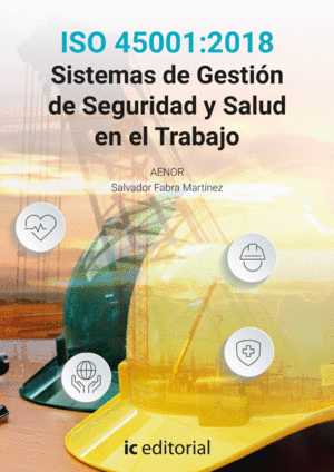 ISO 45001:2018 SISTEMAS DE GESTIÓN DE SEGURIDAD Y SALUD EN EL TRABAJO