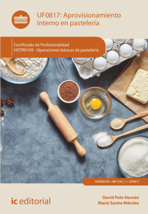 APROVISIONAMIENTO INTERNO EN PASTELERÍA. HOTR0109 - OPERACIONES BÁSICAS DE PASTE