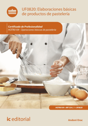 ELABORACIONES BÁSICAS DE PRODUCTOS DE PASTELERÍA. HOTR0109 - OPERACIONES BÁSICAS
