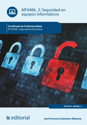 SEGURIDAD EN EQUIPOS INFORMÁTICOS. IFCT0109 - SEGURIDAD INFORMÁTICA
